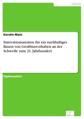 Innovationsansätze für ein nachhaltiges Bauen von Großbauvorhaben an der Schwelle zum 21. Jahrhundert