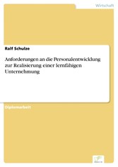 Anforderungen an die Personalentwicklung zur Realisierung einer lernfähigen Unternehmung