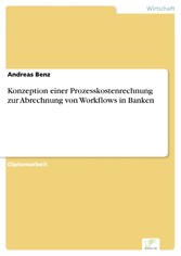 Konzeption einer Prozesskostenrechnung zur Abrechnung von Workflows in Banken