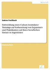 Entwicklung eines Culture Assimilator Trainings zur Vorbereitung von Expatriates und Praktikanten auf ihren beruflichen Einsatz in Argentinien