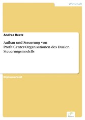 Aufbau und Steuerung von Profit-Center-Organisationen des Dualen Steuerungsmodells