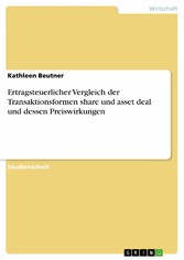 Ertragsteuerlicher Vergleich der Transaktionsformen share und asset deal und dessen Preiswirkungen