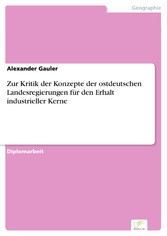 Zur Kritik der Konzepte der ostdeutschen Landesregierungen für den Erhalt industrieller Kerne