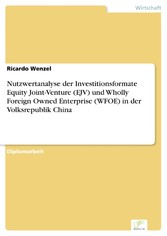 Nutzwertanalyse der Investitionsformate Equity Joint-Venture (EJV) und Wholly Foreign Owned Enterprise (WFOE) in der Volksrepublik China