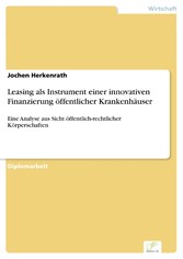 Leasing als Instrument einer innovativen Finanzierung öffentlicher Krankenhäuser