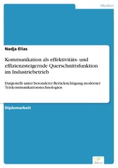 Kommunikation als effektivitäts- und effizienzsteigernde Querschnittsfunktion im Industriebetrieb