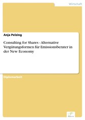 Consulting for Shares - Alternative Vergütungsformen für Emissionsberater in der New Economy