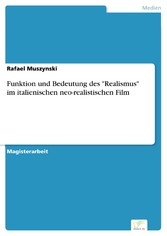 Funktion und Bedeutung des 'Realismus' im italienischen neo-realistischen Film