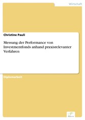 Messung der Performance von Investmentfonds anhand praxisrelevanter Verfahren