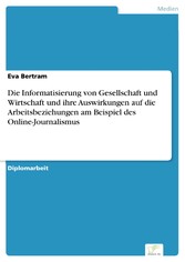 Die Informatisierung von Gesellschaft und Wirtschaft und ihre Auswirkungen auf die Arbeitsbeziehungen am Beispiel des Online-Journalismus