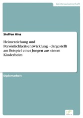 Heimerziehung und Persönlichkeitsentwicklung - dargestellt am Beispiel eines Jungen aus einem Kinderheim