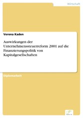 Auswirkungen der Unternehmenssteuerreform 2001 auf die Finanzierungspolitik von Kapitalgesellschaften