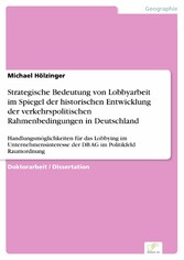 Strategische Bedeutung von Lobbyarbeit im Spiegel der historischen Entwicklung der  verkehrspolitischen Rahmenbedingungen in Deutschland