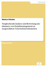 Vergleichende Analyse und Bewertung des Einsatzes von Projektmanagement in ausgewählten Unternehmensbranchen