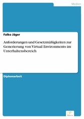 Anforderungen und Gesetzmäßigkeiten zur Generierung von Virtual Environments im Unterhaltensbereich