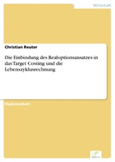 Die Einbindung des Realoptionsansatzes in das Target Costing und die Lebenszyklusrechnung