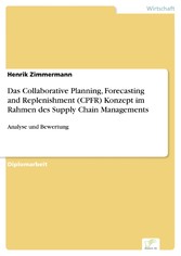 Das Collaborative Planning, Forecasting and Replenishment (CPFR) Konzept&#13; im Rahmen des Supply Chain Managements