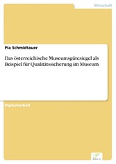 Das österreichische Museumsgütesiegel als Beispiel für Qualitätssicherung im Museum