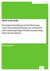 Konzeptentwicklung und Verifizierung einer Versuchseinrichtung zur werkstück- und werkzeugseitigen Temperaturmessung beim Flachschleifen