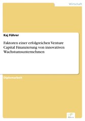 Faktoren einer erfolgreichen Venture Capital Finanzierung von innovativen Wachstumsunternehmen