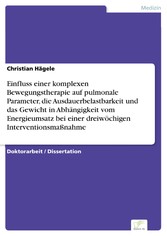 Einfluss einer komplexen Bewegungstherapie auf pulmonale Parameter, die Ausdauerbelastbarkeit und das Gewicht in Abhängigkeit vom Energieumsatz bei einer dreiwöchigen Interventionsmaßnahme