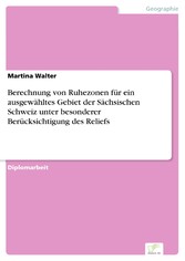 Berechnung von Ruhezonen für ein ausgewähltes Gebiet der Sächsischen Schweiz unter besonderer Berücksichtigung des Reliefs