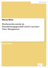 Wettbewerbsvorteile im Dienstleistungsgeschäft durch Customer Value Management