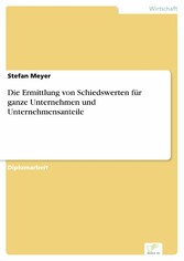 Die Ermittlung von Schiedswerten für ganze Unternehmen und Unternehmensanteile