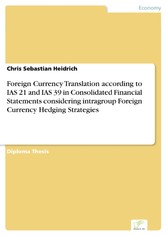 Foreign Currency Translation according to IAS 21 and IAS 39 in Consolidated Financial Statements considering intragroup Foreign Currency Hedging Strategies