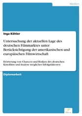 Untersuchung der aktuellen Lage des deutschen Filmmarktes unter Berücksichtigung der amerikanischen und europäischen Filmwirtschaft