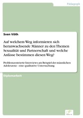 Auf welchem Weg informieren sich heranwachsende Männer zu den Themen Sexualität und Partnerschaft und welche Anlässe bestimmen diesen Weg?