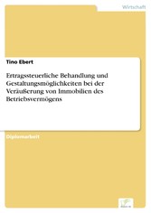 Ertragssteuerliche Behandlung und Gestaltungsmöglichkeiten bei der Veräußerung von Immobilien des Betriebsvermögens