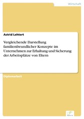 Vergleichende Darstellung familienfreundlicher Konzepte im Unternehmen zur Erhaltung und Sicherung der Arbeitsplätze von Eltern