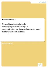 Neues Eigenkapital durch Beteiligungsfinanzierung bei mittelständischen Unternehmen vor dem Hintergrund von Basel II