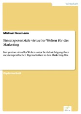 Einsatzpotenziale virtueller Welten für das Marketing