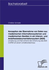 Konzeption der Übernahme von Daten aus medizinischen Informationssystemen und medizinischen Geräten in ein Intensiv- und Anästhesiedokumentationssystem (IADS)