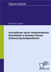 Innovationen durch wissensintensive Dienstleister in Business Process Outsourcing-Kooperationen