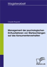 Management der psychologischen Einflussfaktoren von Warteschlangen auf das Konsumentenverhalten