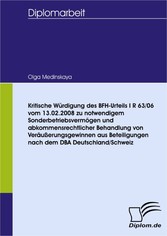 Kritische Würdigung des BFH-Urteils I R 63/06 vom 13.02.2008 zu notwendigem Sonderbetriebsvermögen und abkommensrechtlicher Behandlung von Veräußerungsgewinnen aus Beteiligungen nach dem DBA Deutschland/Schweiz