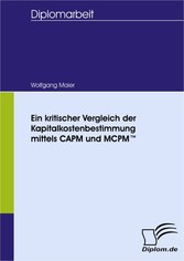 Ein kritischer Vergleich der Kapitalkostenbestimmung mittels CAPM und MCPM™