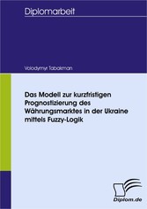 Das Modell zur kurzfristigen Prognostizierung des Währungsmarktes in der Ukraine mittels Fuzzy-Logik