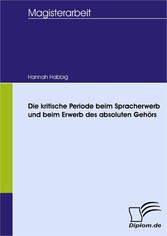 Die kritische Periode beim Spracherwerb und beim Erwerb des Absoluten Gehörs