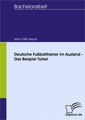 Deutsche Fußballtrainer im Ausland - Das Beispiel Türkei