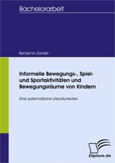 Informelle Bewegungs-, Spiel- und Sportaktivitäten und Bewegungsräume von Kindern