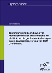 Begründung und Beendigung von Arbeitsverhältnissen im Mittelstand mit Hinblick auf die geplanten Änderungen durch den Koalitionsvertrag von CDU, CSU und SPD