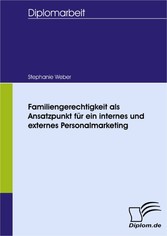 Familiengerechtigkeit als Ansatzpunkt für ein internes und externes Personalmarketing