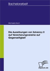 Die Auswirkungen von Solvency II auf Versicherungsvereine auf Gegenseitigkeit