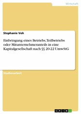 Einbringung eines Betriebs, Teilbetriebs oder Mitunternehmeranteils in eine Kapitalgesellschaft nach §§ 20-22 UmwStG