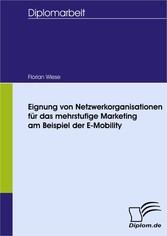 Eignung von Netzwerkorganisationen für das mehrstufige Marketing am Beispiel der E-Mobility