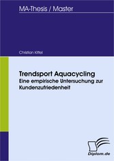 Trendsport Aquacycling - eine empirische Untersuchung zur Kundenzufriedenheit